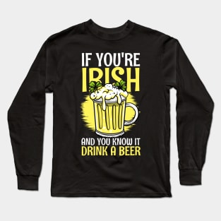 If you are irisch and you know it drink a beer Long Sleeve T-Shirt